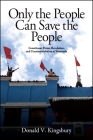 Only the People Can Save the People: Constituent Power, Revolution, and Counterrevolution in Venezuela By Donald V. Kingsbury Cover Image