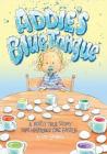 Addie's Blue Tongue: A mostly true story that happened one Easter By Lee Sievers, Lee Sievers (Artist) Cover Image