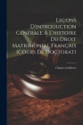 Leçons D'introduction Générale À L'histoire Du Droit Matrimonial Français (Cours De Doctorat) By Charles Lefebvre Cover Image