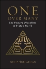 One over Many: The Unitary Pluralism of Plato's World By Necip Fikri Alican Cover Image