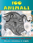 Libri da colorare per adulti - Relax Animali e fiori - 100 Animali By Asia Sorrentino Cover Image