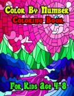 Color By Number Coloring Book For Kids Age 4-8: Color By Number Coloring Book Large Print Age 8-12 Cover Image