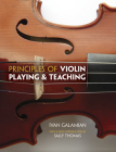Principles of Violin Playing and Teaching By Ivan Galamian, Sally Thomas (Introduction by), Stephanie Chase (Commentaries by) Cover Image