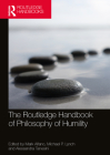 The Routledge Handbook of Philosophy of Humility (Routledge Handbooks in Philosophy) By Mark Alfano (Editor), Michael P. Lynch (Editor), Alessandra Tanesini (Editor) Cover Image