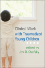Clinical Work with Traumatized Young Children Cover Image