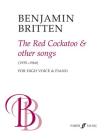 The Red Cockatoo & Other Songs: High Voice & Piano (Faber Edition) By Benjamin Britten (Composer) Cover Image