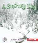 A Snowy Day (First Step Nonfiction -- Weather) By Robin Nelson Cover Image