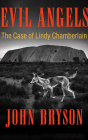 Evil Angels: The Case of Lindy Chamberlain By John Bryson, Steve Marvel (Read by) Cover Image