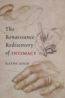 The Renaissance Rediscovery of Intimacy By Kathy Eden Cover Image