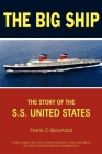 The Big Ship: The Story of the S.S. United States By Frank O. Braynard Cover Image