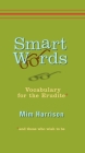 Smart Words: Vocabulary for the Erudite By Mim Harrison Cover Image