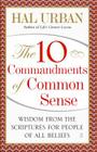The 10 Commandments of Common Sense: Wisdom from the Scriptures for People of All Beliefs Cover Image
