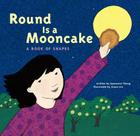 Round Is a Mooncake: A Book of Shapes Cover Image