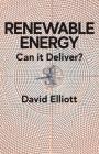 Renewable Energy: Can It Deliver? By David Elliott Cover Image