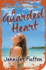 A Guarded Heart By Jennifer Fulton Cover Image