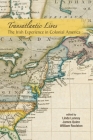 Transatlantic Lives: The Irish Experience in Colonial America: The Irish Experience in Colonial America By Linde Lunney (Editor), William Roulston (Editor), James Quinn (Editor) Cover Image
