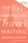 The Best American Travel Writing 2015 By Andrew McCarthy, Jason Wilson Cover Image