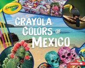 Crayola (R) Colors of Mexico By Mari C. Schuh Cover Image