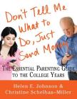 Don't Tell Me What to Do, Just Send Money: The Essential Parenting Guide to the College Years By Helen E. Johnson, Christine Schelhas-Miller Cover Image