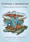 Flipping The Narrative: A Pragmatic Approach To Flat Earth Cosmology By Veronykah Spencer, M. K. Lebaron (Illustrator) Cover Image