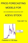 Price-Forecasting Models for Ace Convergence Acquisition Corp ACEVU Stock By Ton Viet Ta Cover Image