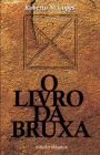 O Livro da Bruxa By Roberto M. Lopes Cover Image