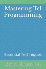 Mastering Tcl Programming: Essential Techniques Cover Image