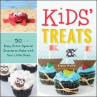Kids' Treats: 50 Easy, Extra-Special Snacks to Make with Your Little Ones By Katie Wyllie Cover Image