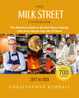 The Milk Street Cookbook: The Definitive Guide to the New Home Cooking, with Every Recipe from the TV Show, 2017-2026 By Christopher Kimball Cover Image