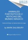 Animales fantásticos 2: Noticias del mundo mágico: Noticias del Rodaje: Las historias detrás de la magia By Mark Salisbury Cover Image