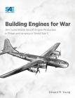 Building Engines for War: Air-Cooled Radial Aircraft Engine Production in Britain and America in World War II: Air-Cooled Radial Aircraft Engine Cover Image