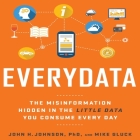 Everydata Lib/E: The Misinformation Hidden in the Little Data You Consume Every Day Cover Image