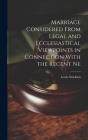 Marriage Considered From Legal and Ecclesiastical Viewpoints in Connection With the Recent Ne By Lewis Stockton Cover Image