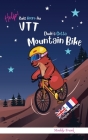 Dude's Gotta Mountain Bike / Help ! Suis Accro Au VTT: Bilingual Edition. This book reads with English on one page, French on the other. For 8-12 year Cover Image