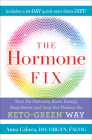 The Hormone Fix: Burn Fat Naturally, Boost Energy, Sleep Better, and Stop Hot Flashes, the Keto-Green Way By Anna Cabeca, DO, OBGYN,, JJ Virgin (Foreword by) Cover Image