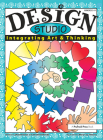 Design Studio: Integrating Art & Thinking (Grades 5-9) By Dianne Draze, Annelise Palouda, Mary Lou Johnson (Illustrator) Cover Image