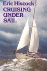 Cruising Under Sail By Eric Hiscock, Eric Hiscock (Illustrator) Cover Image