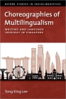 Choreographies of Multilingualism: Writing and Language Ideology in Singapore By Tong King Lee Cover Image