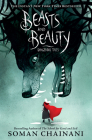 Beasts and Beauty: Dangerous Tales By Soman Chainani, Julia Iredale (Illustrator) Cover Image