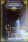 Cracks in the Tower: A Realm Where Faerie Tales Dwell Series (Elarian Chronicles, Season Two) Cover Image