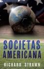 Societas Americana By Richard Strawn Cover Image