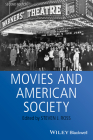 Movies and American Society (Wiley Blackwell Readers in American Social and Cultural Hist) By Steven J. Ross Cover Image