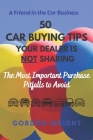 50 Car Buying Tips Your Dealer is NOT Sharing: The Most Important Purchase Pitfalls to Avoid Cover Image