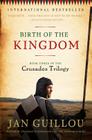 Birth of the Kingdom: Book Three of the Crusades Trilogy By Jan Guillou Cover Image