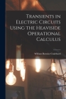 Transients in Electric Circuits Using the Heaviside Operational Calculus By William Barwise Coulthard Cover Image