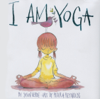 I Am Yoga By Susan Verde, Peter H. Reynolds (Illustrator) Cover Image