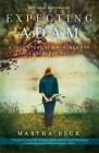 Expecting Adam: A True Story of Birth, Rebirth, and Everyday Magic By Martha Beck Cover Image