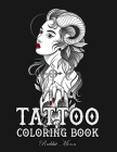Tattoo Coloring Book: An Adult Coloring Book with Awesome, Sexy, and Relaxing Tattoo Designs for Men and Women By Rabbit Moon Cover Image