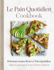 Le Pain Quotidien Cookbook: Delicious recipes from Le Pain Quotidien By Alain Coumont, Jean-Pierre Gabriel, Le Pain Quotidien (Illustrator) Cover Image