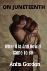 On Juneteenth: What It Is And How It Came To Be Cover Image